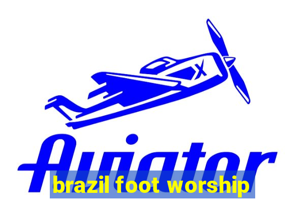 brazil foot worship